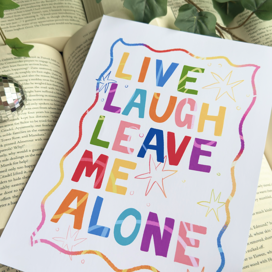 Live Laugh Leave Me Alone Print