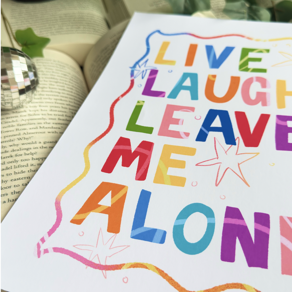 Live Laugh Leave Me Alone Print