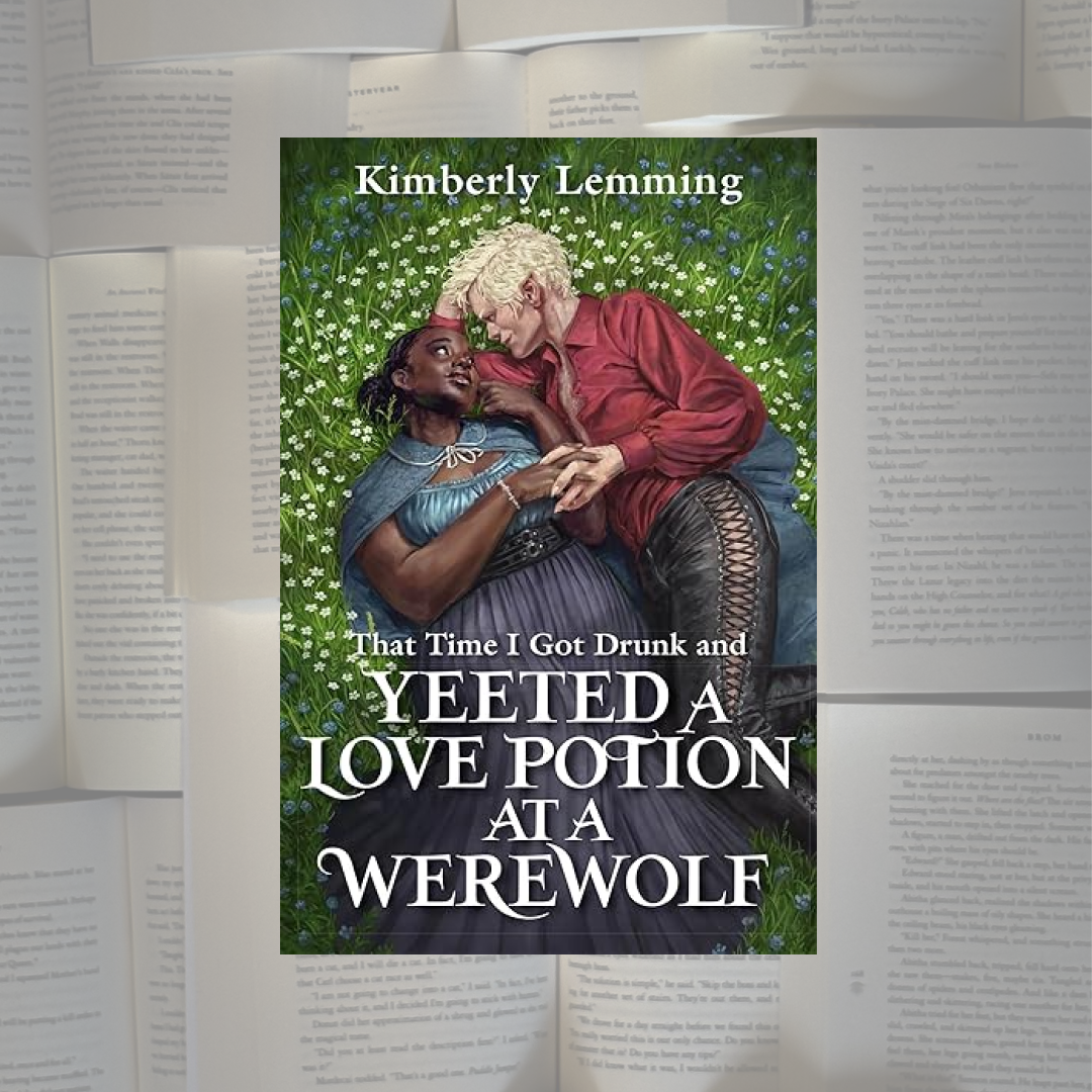 That Time I got Drunk and Yeeted a Love Potion at a Werewolf- Paperback